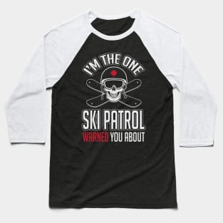 I'm the one ski patrol warned you about (white) Baseball T-Shirt